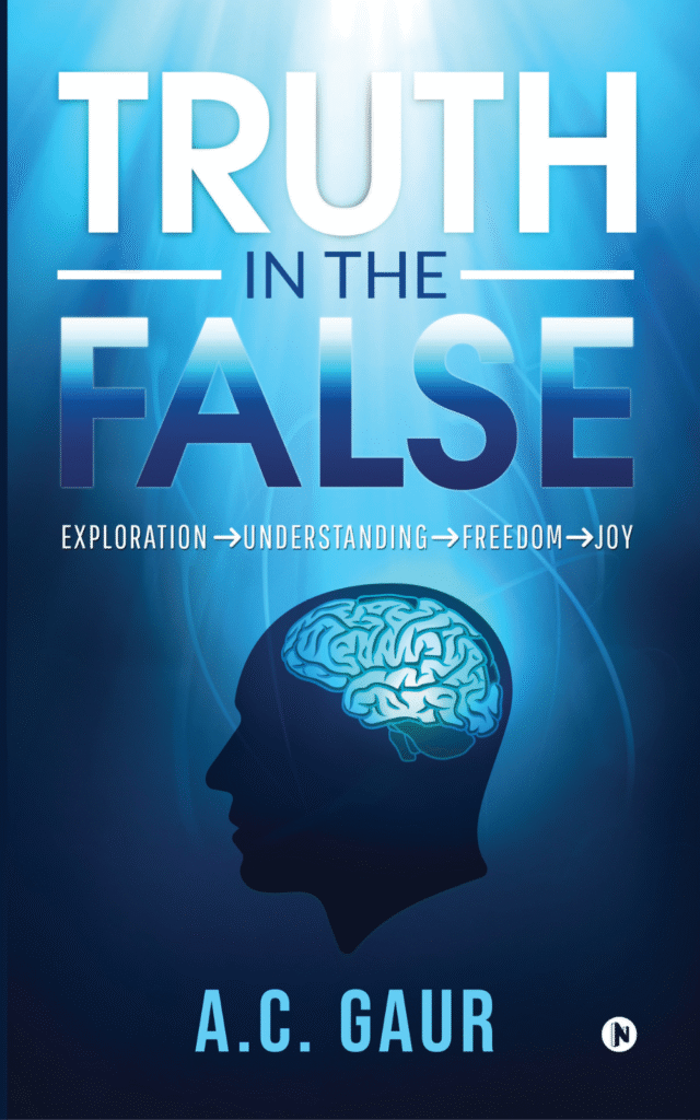 Front cover of Truth in the False by Ashish Gaur, showing light dissolving darkness to symbolize an inner journey to freedom and joy.